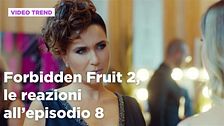 Forbidden Fruit 2, il riassunto e le reazioni all'episodio 8