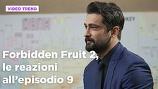 Forbidden Fruit 2, il riassunto e le reazioni all'episodio 9