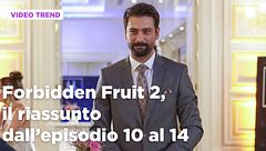 Forbidden Fruit 2, il riassunto degli episodi 10-14
