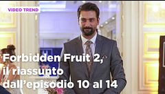 Forbidden Fruit 2, il riassunto degli episodi 10-14