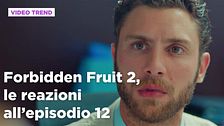 Forbidden Fruit 2, il riassunto e le reazioni all'episodio 12