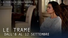 Le trame dall'8 al 12 settembre