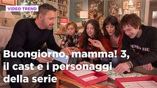 Buongiorno, mamma! 3, il cast e i personaggi della serie