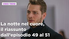 La notte nel cuore, il riassunto dall'episodio 49 al 51