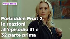 Forbidden Fruit 2, il riassunto e le reazioni agli episodi 31 e 32 prima parte