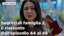 Segreti di famiglia 2, il riassunto dall'episodio 44 al 48