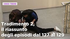 Tradimento 2, il riassunto dall'episodio 127 al 129