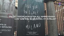 Pietro Terzini in mostra all'Ambrosiana con Are You In Love? No I'm In Milano