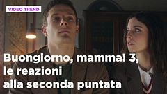 Buongiorno, mamma! 3, le reazioni alla seconda puntata