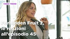 Forbidden Fruit 2, il riassunto e le reazioni all'episodio 45