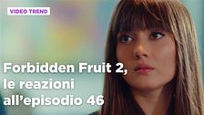 Forbidden Fruit 2, il riassunto e le reazioni all'episodio 46