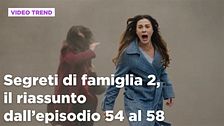 Segreti di famiglia 2, il riassunto dall'episodio 54 al 58