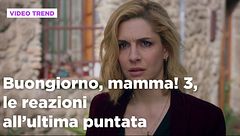 Buongiorno, mamma! 3, le reazioni al finale di stagione