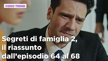 Segreti di famiglia 2, il riassunto dall'episodio 64 al 68
