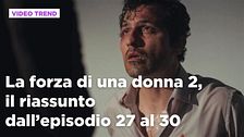 La forza di una donna, il riassunto dall'episodio 27 al 30