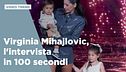Virginia Mihajlovic, l'intervista in 100 secondi