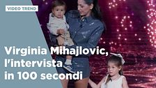 Virginia Mihajlovic, l'intervista in 100 secondi