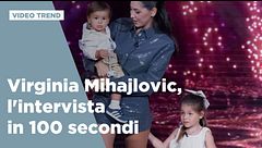 Virginia Mihajlovic, l'intervista in 100 secondi