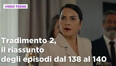 Tradimento 2, il riassunto dall'episodio 138 al 140