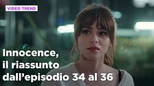 Innocence, il riassunto degli episodi 34-36