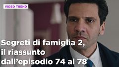 Segreti di famiglia 2, il riassunto dall'episodio 74 al 78