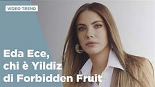 Eda Ece, chi è Yildiz di Forbidden Fruit