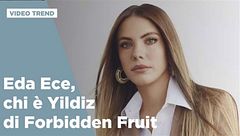 Eda Ece, chi è Yildiz di Forbidden Fruit