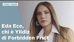 Eda Ece, chi è Yildiz di Forbidden Fruit