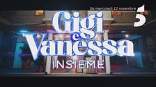 Gigi e Vanessa Insieme: dal 12 novembre