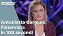 Antonietta Gargiulo, l'intervista in 100 secondi