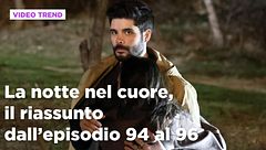 La notte nel cuore, il riassunto dall'episodio 94 al 96