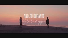 Adolfo Durante, il video di "Solo la pioggia"