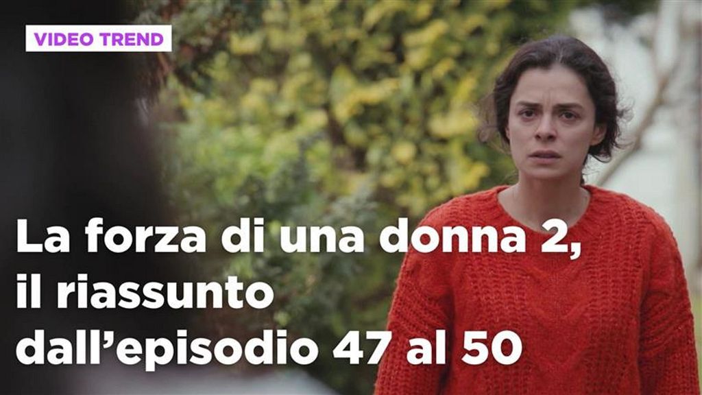 La forza di una donna: La forza di una donna, il riassunto dall'episodio 47  al 50 Video