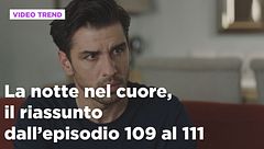 La notte nel cuore, il riassunto dall'episodio 109 al 111
