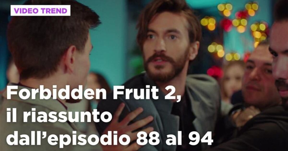 Forbidden Fruit: Forbidden Fruit 2, il riassunto degli episodi 88-94 ...