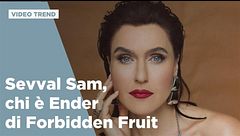 Sevval Sam, chi è Ender di Forbidden Fruit