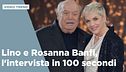 Lino e Rosanna Banfi, l'intervista in 100 secondi