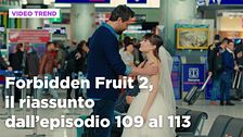 Forbidden Fruit 2, il riassunto degli episodi 109-113