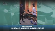 Djokovic: riscaldamento o balletto