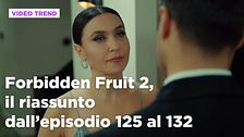 Forbidden Fruit 2, il riassunto degli episodi 125-132