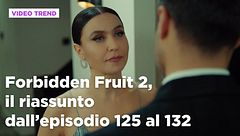 Forbidden Fruit 2, il riassunto degli episodi 125-132