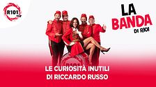 Le curiosità inutili con Riccardo Russo
