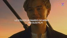 Lo stile di Leonardo DiCaprio nei suoi film