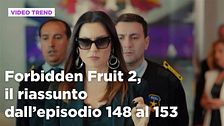 Forbidden Fruit 2, il riassunto degli episodi 148-153