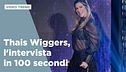 Thais Wiggers, l'intervista in 100 secondi