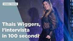 Thais Wiggers, l'intervista in 100 secondi