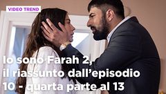 Io sono Farah 2, il riassunto degli episodi 10-13