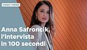 Anna Safroncik, l'intervista in 100 secondi