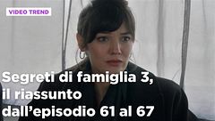 Segreti di famiglia 3, il riassunto dall'episodio 61 al 67