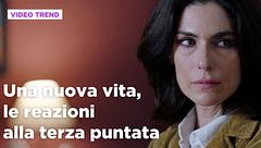 Una nuova vita, le reazioni alla terza puntata